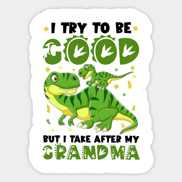 Dinosaur I Try To Be Good But I Take After My Grandma Sticker by Benko Clarence